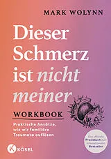 Kartonierter Einband Workbook: Dieser Schmerz ist nicht meiner von Mark Wolynn