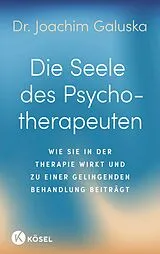 Fester Einband Die Seele des Psychotherapeuten von Joachim Galuska