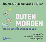 Fester Einband Guten Morgen - Das kleine Überlebensbuch von Claudia Croos-Müller