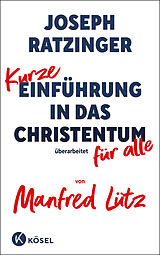 Fester Einband Kurze Einführung in das Christentum von Joseph Ratzinger, Manfred Lütz