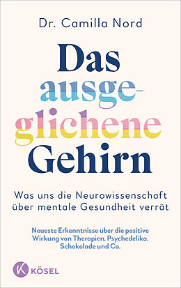 Fester Einband Das ausgeglichene Gehirn  Was uns die Neurowissenschaft über mentale Gesundheit verrät von Camilla Nord