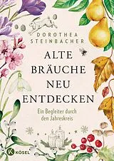 Fester Einband Alte Bräuche neu entdecken von Dorothea Steinbacher