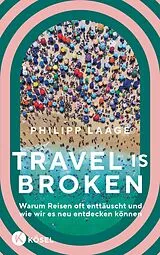 Kartonierter Einband Travel is broken von Philipp Laage
