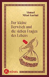 Fester Einband Der kleine Derwisch und die sieben Fragen des Lebens von Ahmad Milad Karimi