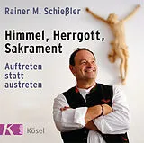 Audio CD (CD/SACD) Himmel, Herrgott, Sakrament von Rainer M. Schießler