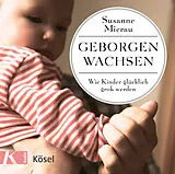Audio CD (CD/SACD) Geborgen wachsen von Susanne Mierau