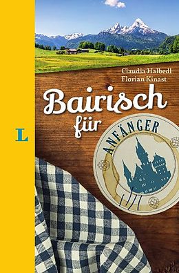 Fester Einband Langenscheidt Bairisch für Anfänger - Der humorvolle Sprachführer für Bairisch-Fans von Claudia Halbedl, Florian Kinast