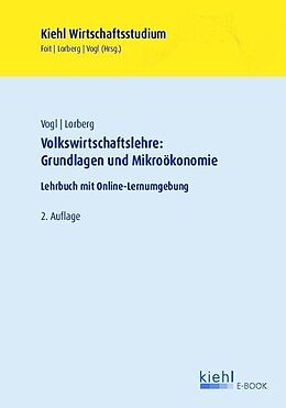 E-Book (pdf) Volkswirtschaftslehre: Grundlagen und Mikroökonomie von Bernard Vogl, Daniel Lorberg