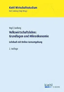 E-Book (pdf) Volkswirtschaftslehre: Grundlagen und Mikroökonomie von Bernard Vogl, Daniel Lorberg