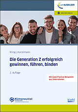 Set mit div. Artikeln (Set) Die Generation Z erfolgreich gewinnen, führen, binden von Wolfgang Kring, Klaus Hurrelmann