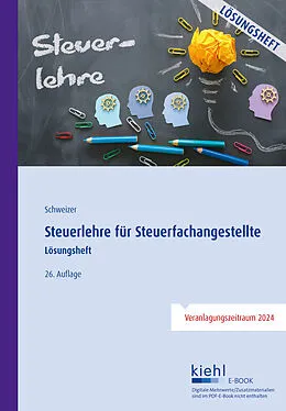 E-Book (pdf) Steuerlehre für Steuerfachangestellte - Lösungsheft von Reinhard Schweizer