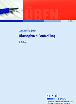 E-Book (pdf) Übungsbuch Controlling von Ulrich Schwarzmaier, Christoph Mayr