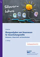 E-Book (pdf) Übungsaufgaben zum Steuerwesen für Steuerfachangestellte von Reinhard Schweizer