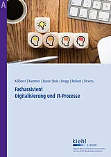 E-Book (pdf) Fachassistent Digitalisierung und IT-Prozesse von Torsten Busse-Stein, Daniel René Kälberer, Raphael Kammer
