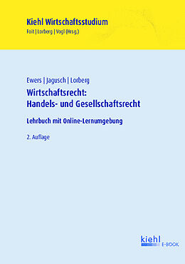 E-Book (pdf) Wirtschaftsrecht: Handels- und Gesellschaftsrecht von Antonius Ewers, Sebastian Jagusch, Daniel Lorberg