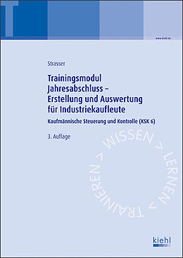 Kartonierter Einband Trainingsmodul Jahresabschluss - Erstellung und Auswertung für Industriekaufleute von Alexander Strasser