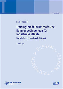 Kartonierter Einband Trainingsmodul Wirtschaftliche Rahmenbedingungen für Industriekaufleute von Karsten Beck, Silke Dippold