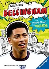 Fester Einband Fußball-Stars - Alles über Bellingham. Vom Fußball-Talent zum Megastar von Simon Mugford