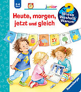 Spiralbindung Wieso? Weshalb? Warum? junior, Band 56: Heute, morgen, jetzt und gleich von Daniela Prusse