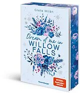 Kartonierter Einband Willow-Falls-Reihe, Band 4 - Dream of Me in Willow Falls von Greta Milán
