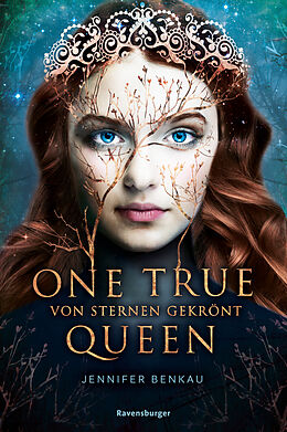 Fester Einband One True Queen, Band 1: Von Sternen gekrönt (Epische Romantasy von SPIEGEL-Bestsellerautorin Jennifer Benkau) von Jennifer Benkau