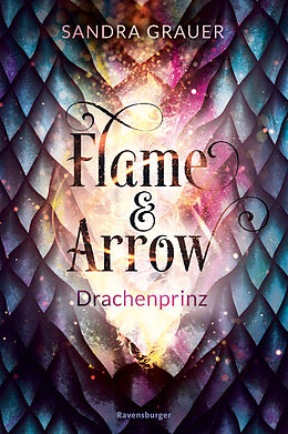 Fester Einband Flame &amp; Arrow, Band 1: Drachenprinz von Sandra Grauer