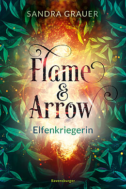 Fester Einband Flame &amp; Arrow, Band 2: Elfenkriegerin von Sandra Grauer