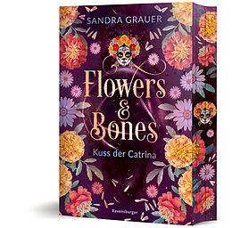Kartonierter Einband Flowers &amp; Bones, Band 2: Kuss der Catrina (Limitierte Auflage mit Farbschnitt!) von Sandra Grauer