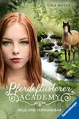 Fester Einband Pferdeflüsterer-Academy Wild und verwundbar von Gina Mayer