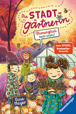 Fester Einband Die Stadtgärtnerin, Band 3: Blumenglück hoch vier! (Kinderbuch ab 8 Jahre von Bestseller-Autorin Gina Mayer) von Gina Mayer