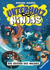 Fester Einband Unterholz-Ninjas Die Geister des Waldes von Michael Mantel