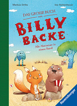 Fester Einband Das große Buch von Billy Backe. Band 1 + Band 2 als Sammelband, Vorlesebuch für die ganze Familie! von Markus Orths