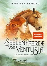 Fester Einband Die Seelenpferde von Ventusia Windprinzessin von Jennifer Benkau