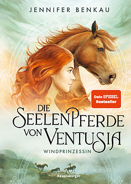 Fester Einband Die Seelenpferde von Ventusia, Band 1: Windprinzessin (Dein-SPIEGEL-Bestseller, abenteuerliche Pferdefantasy ab 10 Jahren) von Jennifer Benkau