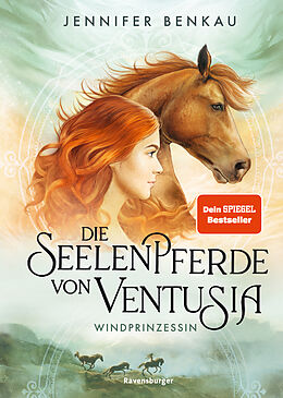 Fester Einband Die Seelenpferde von Ventusia, Band 1: Windprinzessin (Dein-SPIEGEL-Bestseller, abenteuerliche Pferdebuch-Fantasy ab 10 Jahre) von Jennifer Benkau