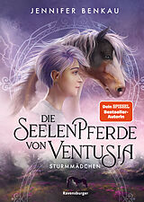 Fester Einband Die Seelenpferde von Ventusia, Band 3: Sturmmädchen (Abenteuerliche Pferdefantasy ab 10 Jahren von der Dein-SPIEGEL-Bestsellerautorin) von Jennifer Benkau