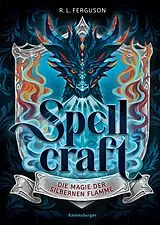 Fester Einband Spellcraft Die Magie der silbernen Flamme von R.L. Ferguson