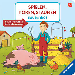 Pappband Spielen, Hören, Staunen: Bauernhof. Ein Soundbuch ganz ohne Batterie und Elektronik von Katharina Wieker