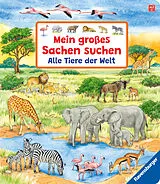 Pappband Mein großes Sachen suchen: Alle Tiere der Welt von Susanne Gernhäuser