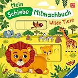 Pappband Mein Schiebe-Mitmachbuch: Wilde Tiere von Bernd Penners