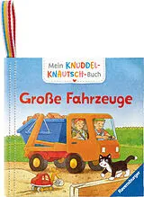 Fester Einband Mein Knuddel-Knautsch-Buch: Große Fahrzeuge von Friederike Kunze