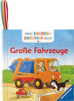 Fester Einband Mein Knuddel-Knautsch-Buch: Große Fahrzeuge; weiches Stoffbuch, waschbares Badebuch, Babyspielzeug ab 6 Monate von Friederike Kunze