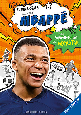 Fester Einband Fußball-Stars  Alles über Mbappé. Vom Fußball-Talent zum Megastar (Erstlesebuch ab 7 Jahren) von Simon Mugford