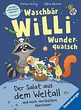 Fester Einband Waschbär Willi Wunderquatsch - Der Salat aus dem Weltall und noch verrücktere Abenteuer von Markus Hennig