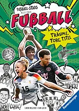 Fester Einband Fußball-Stars - Alles über Fußball. Träume, Tore, Titel von Simon Mugford