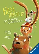 Fester Einband Hase Hibiskus und die dicksten Freunde der Welt von Andreas König