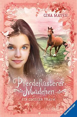 E-Book (epub) Pferdeflüsterer-Mädchen Ein großer Traum von Gina Mayer