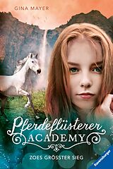 E-Book (epub) Pferdeflüsterer-Academy, Band 8: Zoes größter Sieg von Gina Mayer