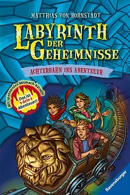 E-Book (epub) Labyrinth der Geheimnisse Achterbahn ins Abenteuer von Matthias von Bornstädt