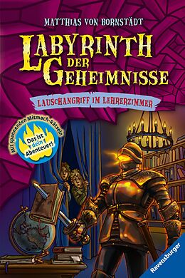 E-Book (epub) Labyrinth der Geheimnisse 3: Lauschangriff im Lehrerzimmer von Matthias von Bornstädt